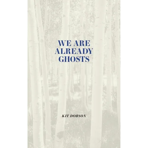 We Are Already Ghosts