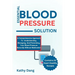 Essential Blood Pressure Solution: A Comprehensive Approach To Understanding, Managing, And Preventing, Your Blood Pressure Naturally Without Medicati