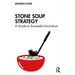 Stone Soup Strategy: A Guide to Successful Innovation