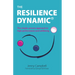The Resilience Dynamic: The simple, proven approach to high performance and wellbeing