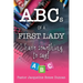 The ABCs Of A First Lady