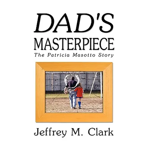 Dad's Masterpiece: The Patricia Masotto Story