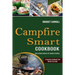 Campfire Smart Cookbook: Easy to Make Desserts for Campfire Cooking (A Camping Cookbook That Novice Can Cook)