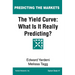 The Yield Curve: What Is It Really Predicting?