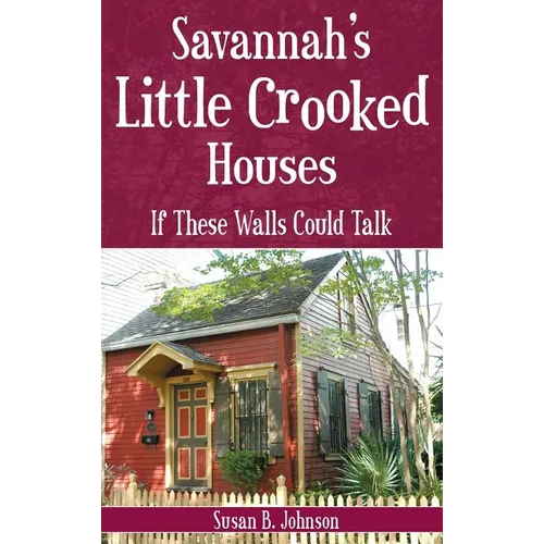 Savannah's Little Crooked Houses: If These Walls Could Talk