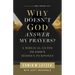 Why Doesn't God Answer My Prayers?: A Biblical Guide to God's Hidden Purposes