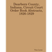 Dearborn County, Indiana, Circuit Court Order Book Abstracts, 1826-1829