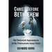 Christ Before Bethlehem: Old Testament Appearances of the Preincarnate Jesus Christ