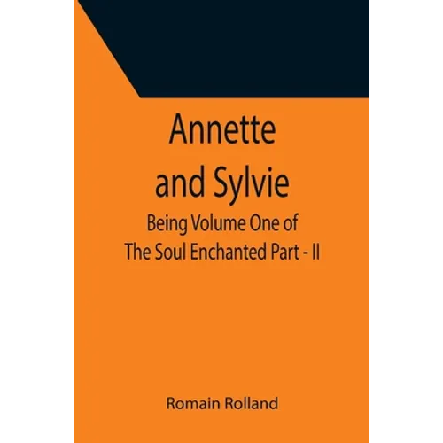 Annette and Sylvie: Being Volume One of The Soul Enchanted Part - II