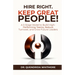 Hire Right. Keep Great People!: A 5-Stage Model to Build High-Performing Teams, Reduce Turnover, and Grow Future Leaders