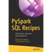 Pyspark SQL Recipes: With Hiveql, Dataframe and Graphframes