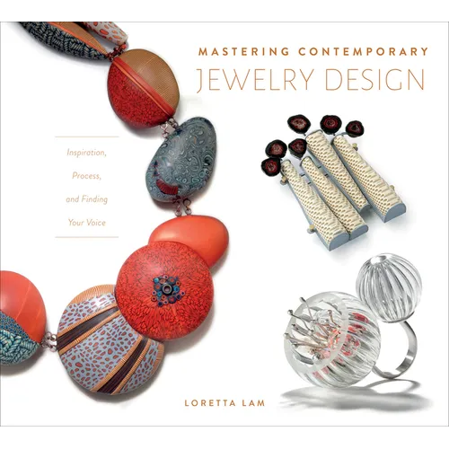 Mastering Contemporary Jewelry Design: Inspiration, Process, and Finding Your Voice