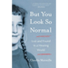 But You Look So Normal: Lost and Found in a Hearing World
