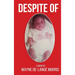 Despite Of!: A Story of Physical, Verbal, and Emotional Abuse
