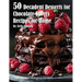 50 Decadent Desserts for Chocolate Lovers Recipes for Home