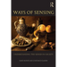 Ways of Sensing: Understanding the Senses in Society