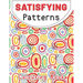 Satisfying Patterns Coloring Book: This Book Will Help To Geometric patterns Designs for Kids, Teens, Adults and Calming Art Pages