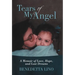 Tears of My Angel: A Memoir of Love, Hope, and Lost Dreams