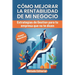 Como Mejorar La Rentabilidad de Mi Negocio: Estrategias De Gestión Para Tu Empresa Que No Te Dicen. Casos y Ejemplos Practicos.