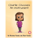Charlie Chooses An Instrument