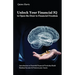 Unlock Your Financial IQ to Open the Door to Financial Freedom, Introduction to Powerful Financial Tools that Build Residual Income & Protects your As