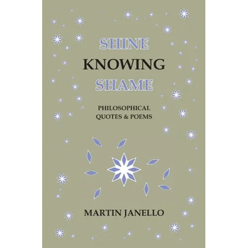 Shine Knowing Shame: Philosophical Quotes & Poems