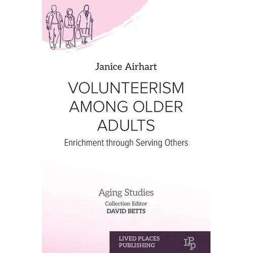 Volunteerism Among Older Adults: Enrichment through Serving Others