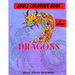 Adult Coloring Book- Dragons: Color Therapy for Adults, Relax, color, de-stress (8.5" x 11")-30 Unique Dragon designs (61 pages)