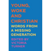 Young, Woke and Christian: Words from a Missing Generation