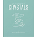 The Little Book of Crystals: An Inspiring Introduction to Everything You Need to Know to Enhance Your Life Using Crystals