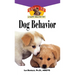 Dog Behavior: An Owner's Guide to a Happy Healthy Pet