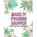 Make it fucking happen A Motivational Adult Colouring Book: 25 designs to help you get your shit together