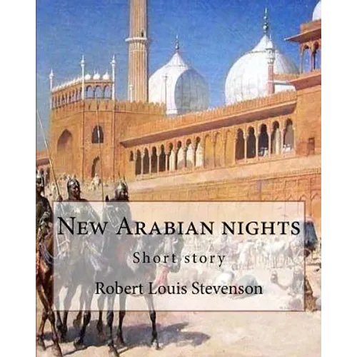 New Arabian nights, By Robert Louis Stevenson (World's Classics)
