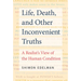 Life, Death, and Other Inconvenient Truths: A Realist's View of the Human Condition