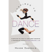Inspired to Dance: Everything You Need to Know about Becoming a Professional Dancer without Breaking a Leg