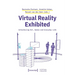 Virtual Reality Exhibited: Interfacing Art, Games and Everyday Life