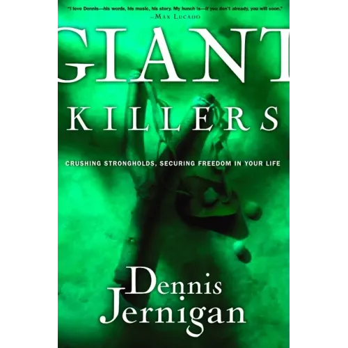 Giant Killers: Crushing Strongholds, Securing Freedom in Your Life