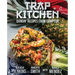 Trap Kitchen: Bangin' Recipes from Compton
