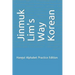 Jinmuk Lim's Way Korean: Hangul Alphabet Practice Edition