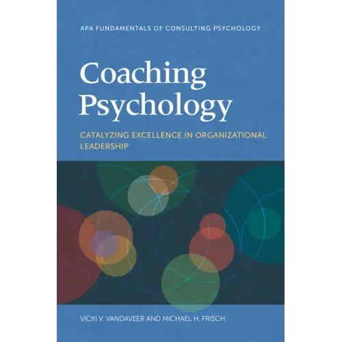 Coaching Psychology: Catalyzing Excellence in Organizational Leadership