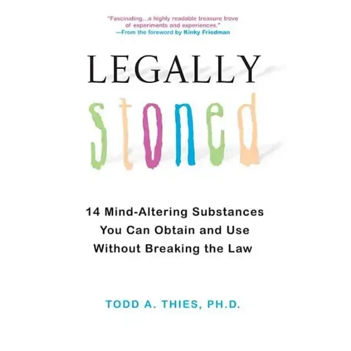 Legally Stoned: 14 Mind-Altering Substances You Can Obtain and Use Without Breaking the Law