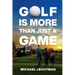 Golf Is More Than Just A Game: A Life Journey In Golf