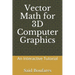 Vector Math for 3D Computer Graphics: An Interactive Tutorial