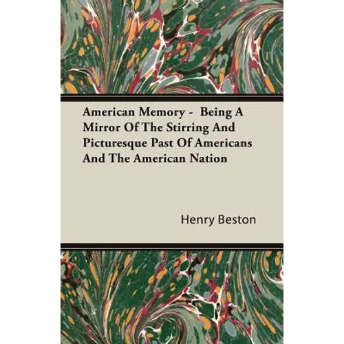 American Memory - Being A Mirror Of The Stirring And Picturesque Past Of Americans And The American Nation
