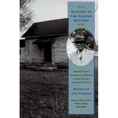 Slavery in the Clover Bottoms: John McCline's Narrative of His Life During Slavery and the Civil War