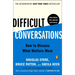 Difficult Conversations: How to Discuss What Matters Most