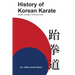 History of Korean Karate: People, Lineages, Forms and more