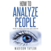 How To Analyze People: How To Read Anyone Like A Book