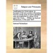 Justification by Christ Alone: (A Fountain of Life and Comfort.) Declaring That the Whole Work of Man's Salvation Was Accomplished by Jesus Christ Up