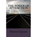 The Power of Attraction: How to Apply the Law of Attraction to Create the Life You Want